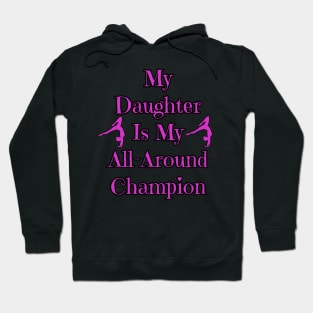 Daughter Is My All-Around Champion Gymnastics Team Hoodie